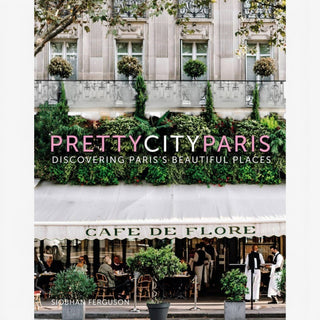 Paris coffee table book Pretty City Paris by Siobhan Ferguson featuring Café de Flore photography on hardcover, front cover view